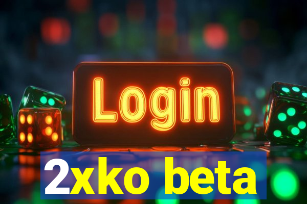 2xko beta